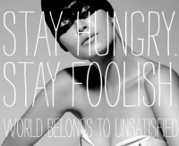 STAY HUNGRY. STAY FOOLISH