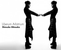 Liberum Arbitrium – Shinsuke Mitsouka